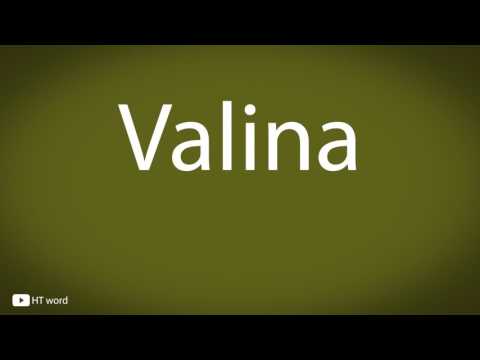 How to pronounce Valina