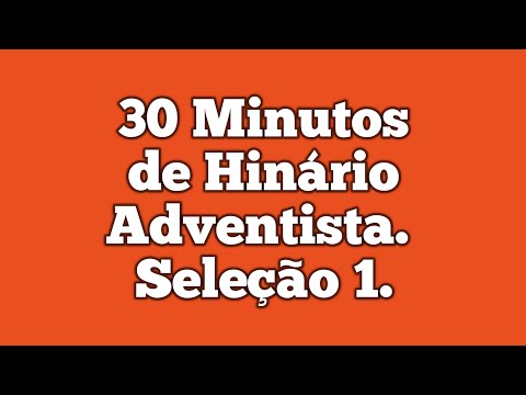 30 minutos de Hinário Adventista do Sétimo Dia |Seleção 1 | Ouça a voz de Deus