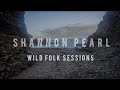 Shannon Pearl Wild Folk Session 1 Natures Children Live At The Wherry