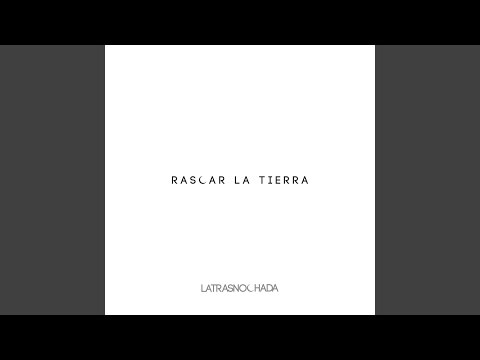 Rascar La Tierra - La Trasnochada