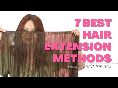 7 Best Hair Extension Methods for Thick and Thin Hair - HOW TO CHOOSE THE RIGHT HAIR EXTENSIONS