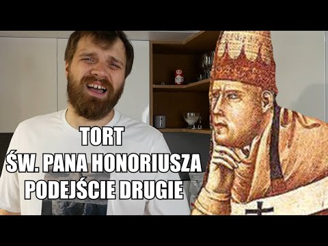 TORT ŚWIĘTEGO HONORIUSZA - podejście drugie | "Ni mom pojęcia co robię"