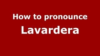 How to pronounce Lavardera