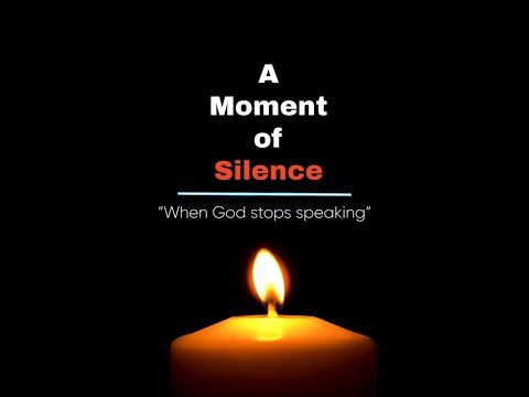A moment of silent: When God stops speaking