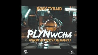 RoQy TyRaiD   PLYNwcha (The Visual)