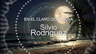 En El Claro De La Luna - Lyrics - Silvio Rodriguez