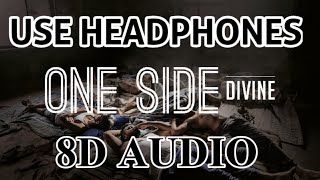 One Side - DIVINE (8D AUDIO)