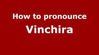 How to pronounce Vinchira