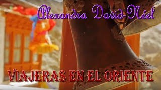 VIAJERAS EN EL ORIENTE: Alexandra David-Néel