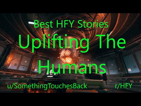Best HFY Reddit Stories: Uplifting The Humans