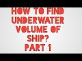 How To Calculate Underwater Volume Of Ship Part 1