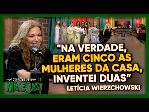 “NA VERDADE, ERAM CINCO AS MULHERES DA CASA, INVENTEI DUAS” - LETÍCIA W. | MATECAST