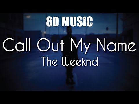 The Weeknd - Call Out My Name - 8D Music