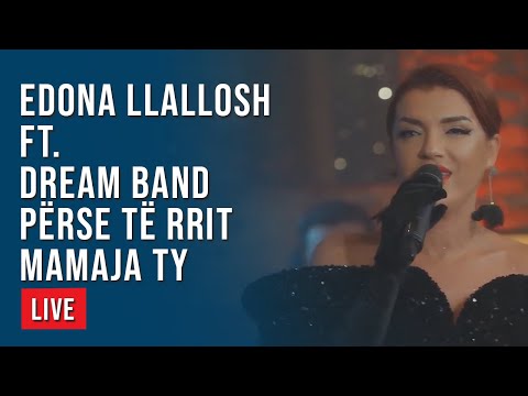 LIVE: Edona Llalloshi ft. Dream Band - Përse të rrit mamaja ty | T7