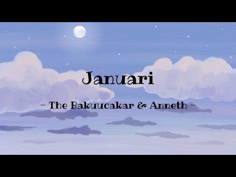 Januari - The Bakuucakar & Anneth (Lirik)