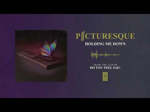 Picturesque "Holding Me Down"