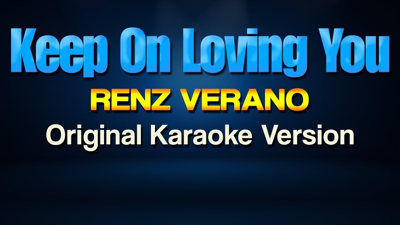KEEP ON LOVING YOU - Renz Verano (Karaoke)