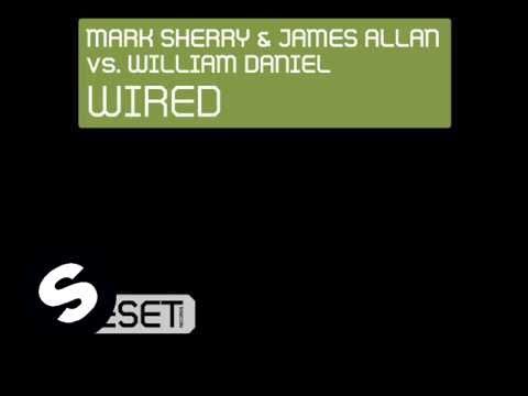 Mark Sherry & James Allan vs William Daniel - Wired(Original