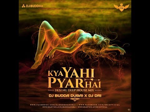 Kya Yehi Pyar Hai-Rocky-Desi NU Deep House Mix Dj Buddha Dubai X Dj Dri