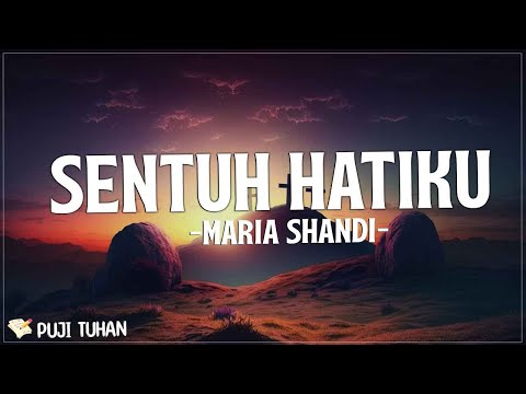 Bapa Sentuh Hatiku - Maria Shandi (Lirik) Lagu Rohani Kristen Terbaru 2023