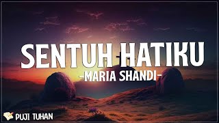 Download lagu Bapa Sentuh Hatiku - Maria Shandi (Lirik) Lagu Rohani Kristen Terbaru 2023 mp3