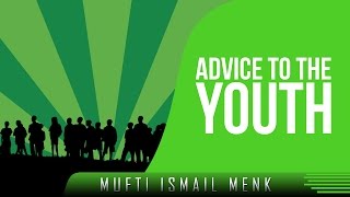 Advice To The Youth ᴴᴰ ┇ Amazing Islamic Reminder ┇ by Mufti Ismail Menk ┇ TDR Production ┇