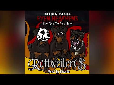 Even Heathens (King Gordy & ILLtemper) ft. Lex the Hex Master “Rottweilers” [Produced by Cotardz]