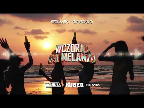 SZUMEK ft. Gardoc - Wczoraj na melanżu (WOJTULA & KUBEQ REMIX)