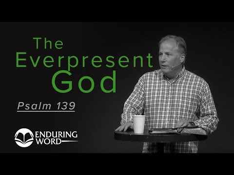 The Ever-Present God: Psalm 139