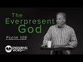 The Ever-Present God: Psalm 139