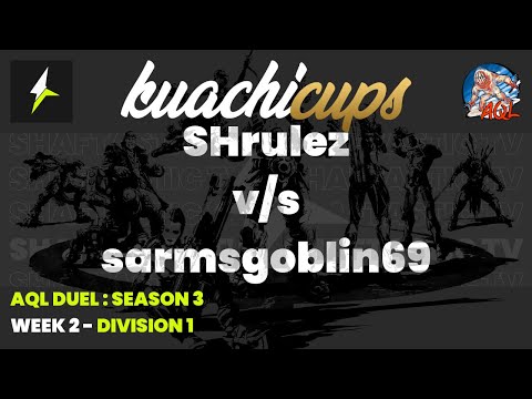 AQL DUEL S3 : WEEK 2 - SHrulez v/s sarmsgoblin69