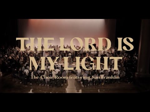 The Lord Is My Light (feat. San Franklin) | The Choir Room (Official Live Music Video)