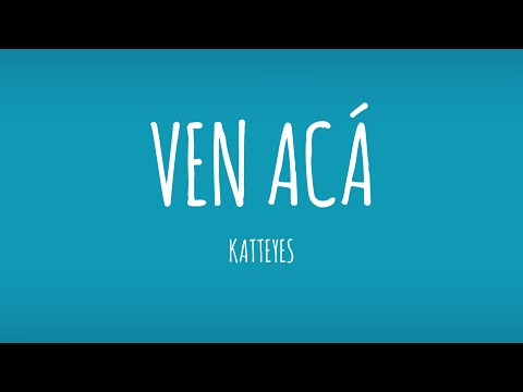 Katteyes - VEN ACÁ (Letra/Lyrics)