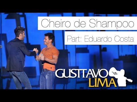 Gusttavo Lima - Cheiro de Shampoo Part Esp Eduardo Costa - [Ao Vivo Em São Paulo] (Clipe Oficial)