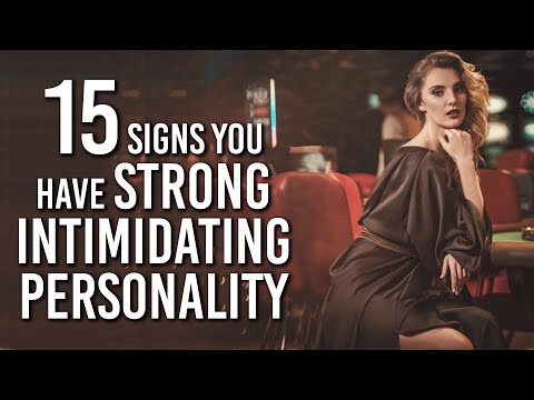 15 Signs You Have A Strong Intimidating Personality