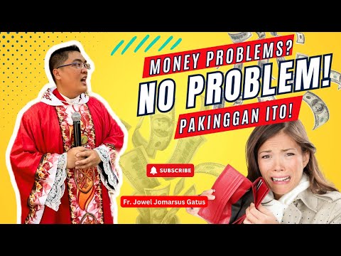 *MONEY PROBLEMS?* NO PROBLEM! PAKINGGAN ITO II INSPIRING HOMILIES II FR. JOWEL JOMARSUS GATUS