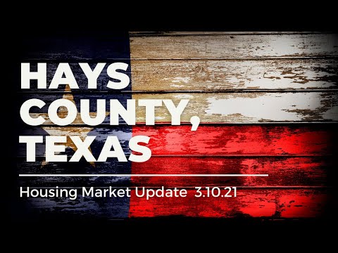 Hays County, Texas Housing Market Update | 3.10.21