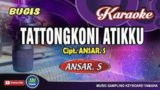 Download lagu Tattongkoni Atikku_Karaoke Bugis Keyboard_Cipt  Ansar  S mp3