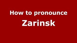How to pronounce Zarinsk