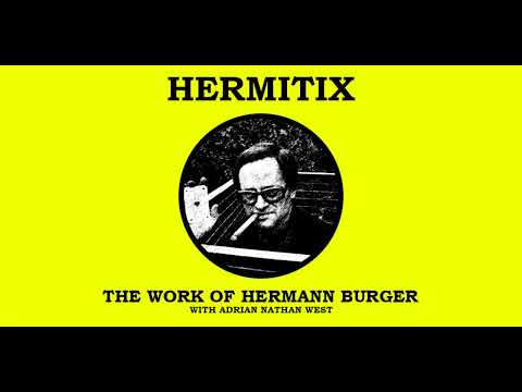 The Work of Hermann Burger with Adrian Nathan West
