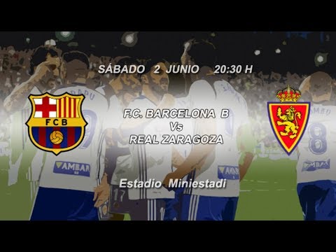 Previa Barcelona B - Real Zaragoza I 2/6/2018