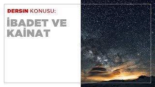 İbadet ve Kainat