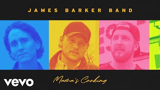 James Barker Band Mama's Cooking