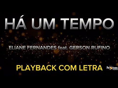 Há um tempo - Eliane Fernandes feat. Gerson Rufino - PLAYBACK COM LETRA