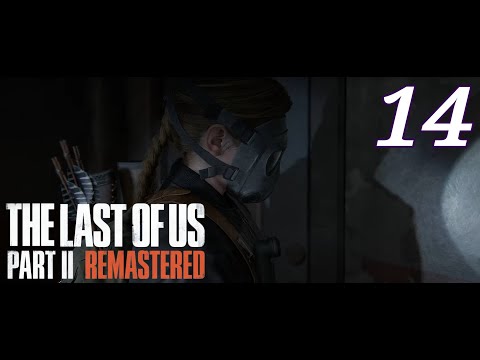 The Last of Us Part 2 Remastered｜Walkthrough Part 14｜No/Commentary [PC Steam]