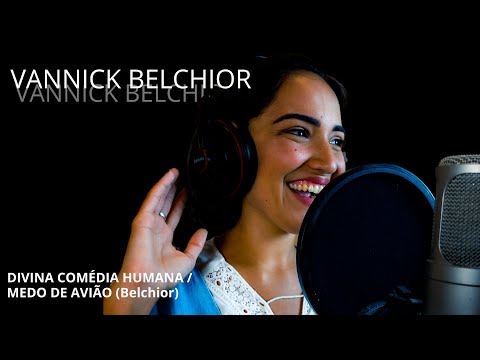 VANNICK BELCHIOR - DIVINA COMÉDIA HUMANA / MEDO DE AVIÃO - (CLIPE OFICIAL).