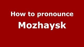 How to pronounce Mozhaysk