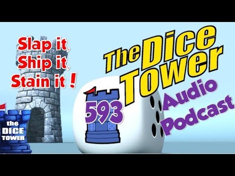Dice Tower 593   Slap it, Ship it, Stain it