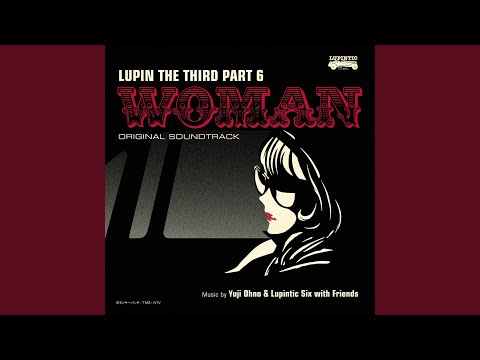 Lupin Sansei: Part VI BITTER RAIN Yuji Ohno & Lupintic Six with Friends feat. Sakura Fujiwara