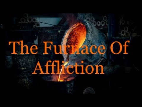 The Furnace Of Affliction